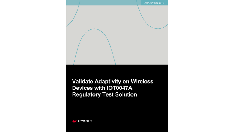 Validate Adaptivity on Wireless Devices with IOT0047A Regulatory Test Solution